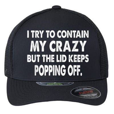 IM Trying To Contain My Crazy But The Lid Keeps Popping Off Flexfit Unipanel Trucker Cap