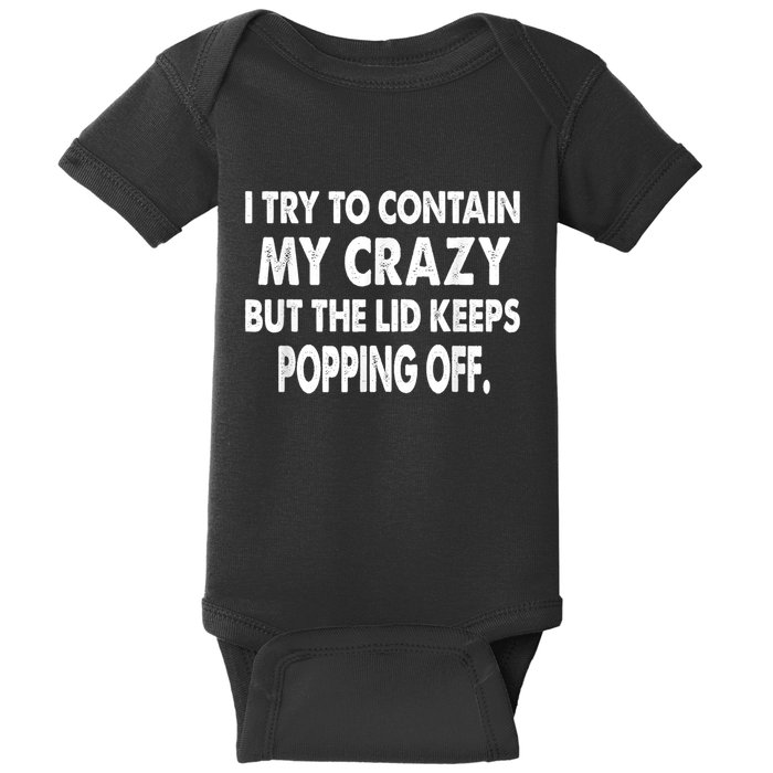 IM Trying To Contain My Crazy But The Lid Keeps Popping Off Baby Bodysuit