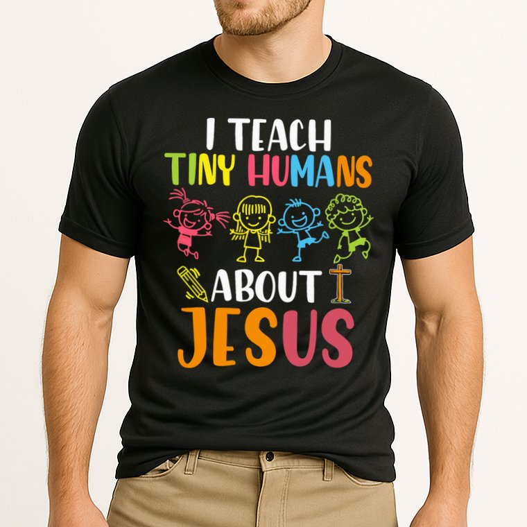 I Teach Tiny Humans About Jesus Design Teacher Performance Shirt