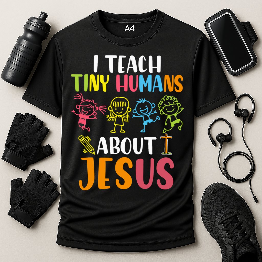 I Teach Tiny Humans About Jesus Design Teacher Performance Shirt