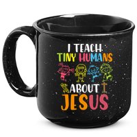 I Teach Tiny Humans About Jesus Design Teacher 15oz Campfire Ceramic Mug