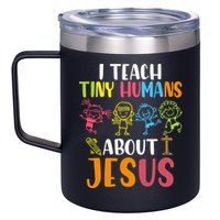 I Teach Tiny Humans About Jesus Design Teacher 12oz Stainless Steel Coffee Mug
