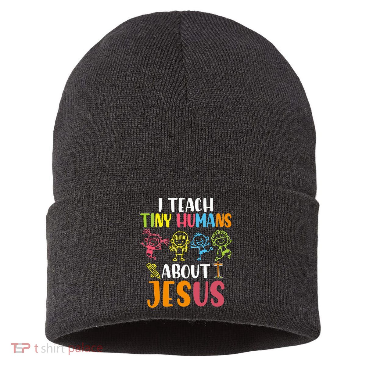 I Teach Tiny Humans About Jesus Design Teacher Sustainable Knit Beanie