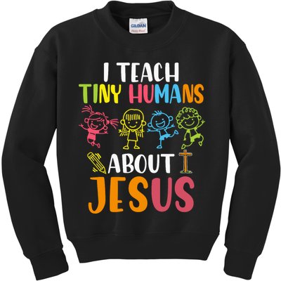 I Teach Tiny Humans About Jesus Design Teacher Kids Sweatshirt