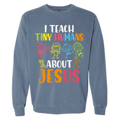 I Teach Tiny Humans About Jesus Design Teacher Garment-Dyed Sweatshirt