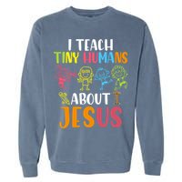 I Teach Tiny Humans About Jesus Design Teacher Garment-Dyed Sweatshirt