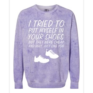 I Tried To Put Mys In Your Shoes Funny Sarcastic Saying Gift Colorblast Crewneck Sweatshirt