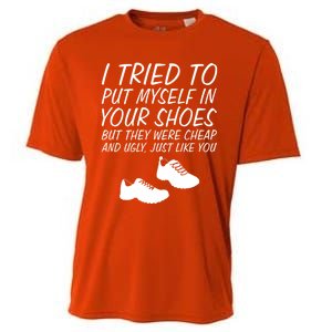 I Tried To Put Mys In Your Shoes Funny Sarcastic Saying Gift Cooling Performance Crew T-Shirt