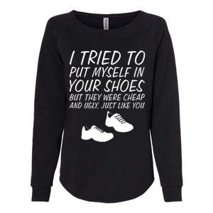 I Tried To Put Mys In Your Shoes Funny Sarcastic Saying Gift Womens California Wash Sweatshirt