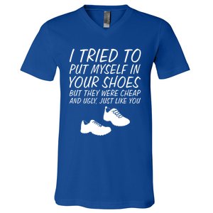 I Tried To Put Mys In Your Shoes Funny Sarcastic Saying Gift V-Neck T-Shirt