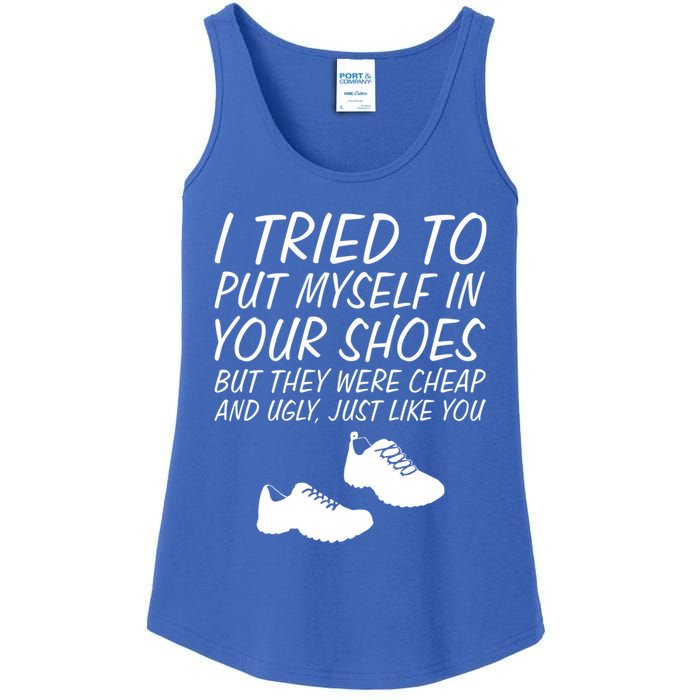 I Tried To Put Mys In Your Shoes Funny Sarcastic Saying Gift Ladies Essential Tank