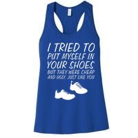 I Tried To Put Mys In Your Shoes Funny Sarcastic Saying Gift Women's Racerback Tank