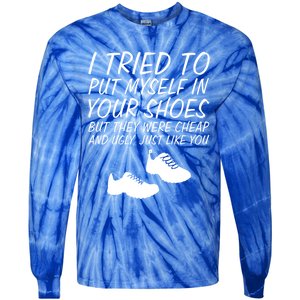 I Tried To Put Mys In Your Shoes Funny Sarcastic Saying Gift Tie-Dye Long Sleeve Shirt