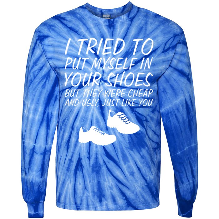 I Tried To Put Mys In Your Shoes Funny Sarcastic Saying Gift Tie-Dye Long Sleeve Shirt