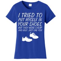 I Tried To Put Mys In Your Shoes Funny Sarcastic Saying Gift Women's T-Shirt