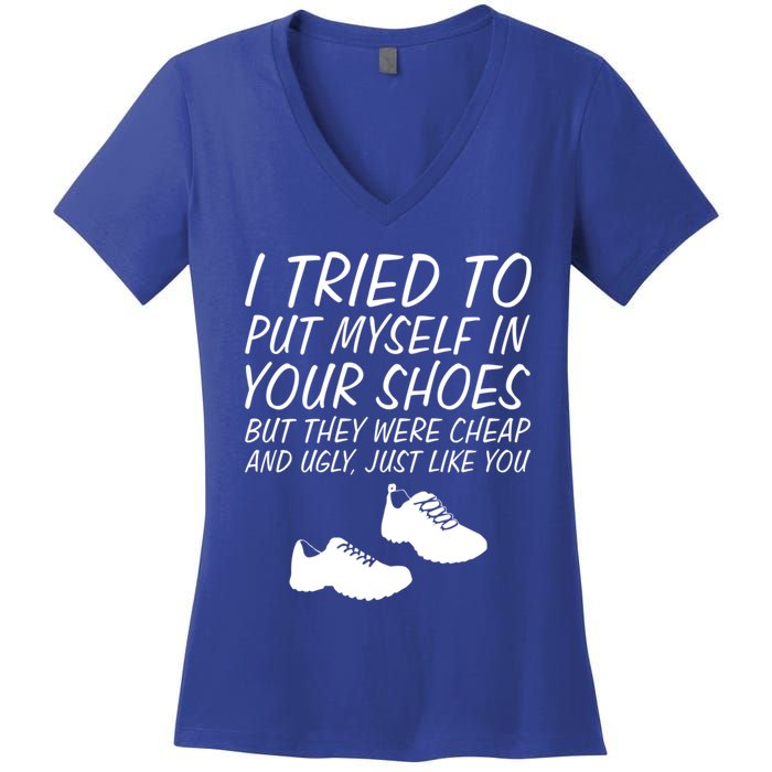 I Tried To Put Mys In Your Shoes Funny Sarcastic Saying Gift Women's V-Neck T-Shirt