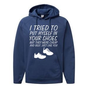 I Tried To Put Mys In Your Shoes Funny Sarcastic Saying Gift Performance Fleece Hoodie