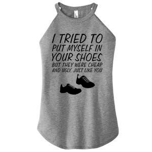 I Tried To Put Mys In Your Shoes Funny Sarcastic Saying Gift Women's Perfect Tri Rocker Tank