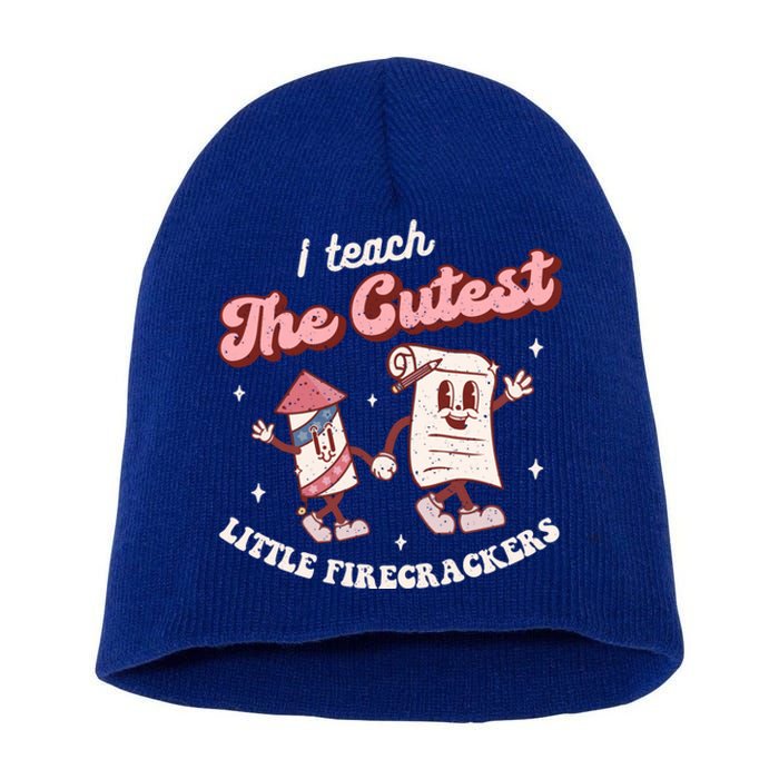 I Teach The Cutest Little Firecrackers 4th Of July Teacher Meaningful Gift Short Acrylic Beanie