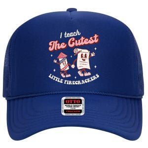 I Teach The Cutest Little Firecrackers 4th Of July Teacher Meaningful Gift High Crown Mesh Back Trucker Hat