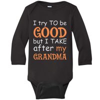 I Try To Be Good But I Take After My Grandma Baby Long Sleeve Bodysuit