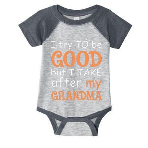 I Try To Be Good But I Take After My Grandma Infant Baby Jersey Bodysuit