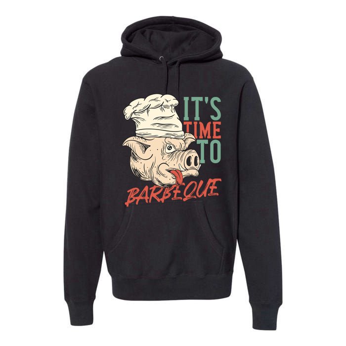 Its Time To Barbeque Premium Hoodie