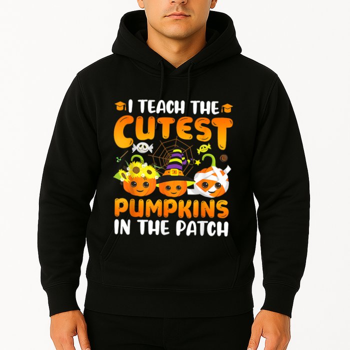 I Teach The Cutest Pumpkins In The Patch Halloween Spooky Hoodie