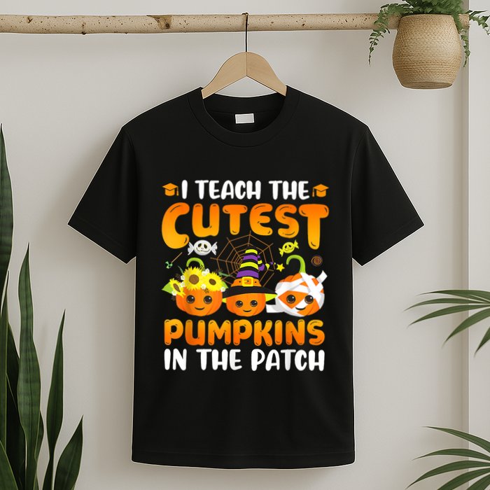 I Teach The Cutest Pumpkins In The Patch Halloween Spooky T-Shirt