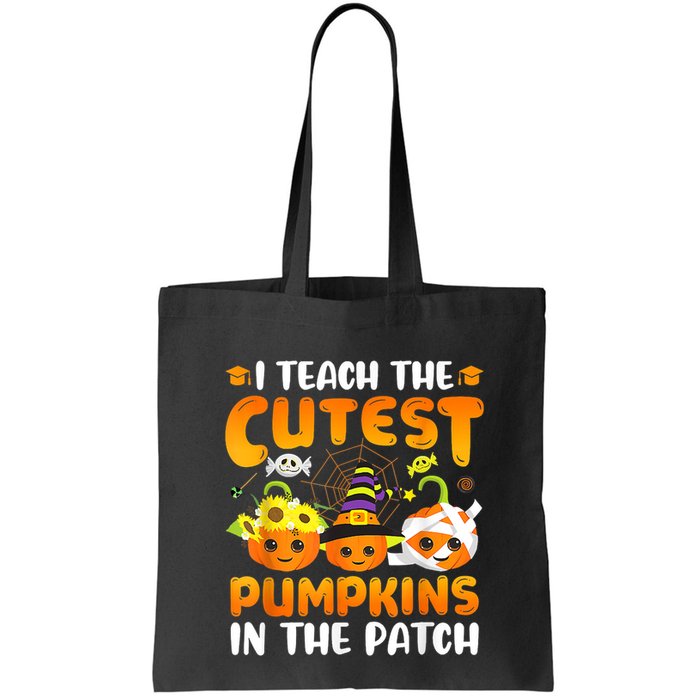 I Teach The Cutest Pumpkins In The Patch Halloween Spooky Bag