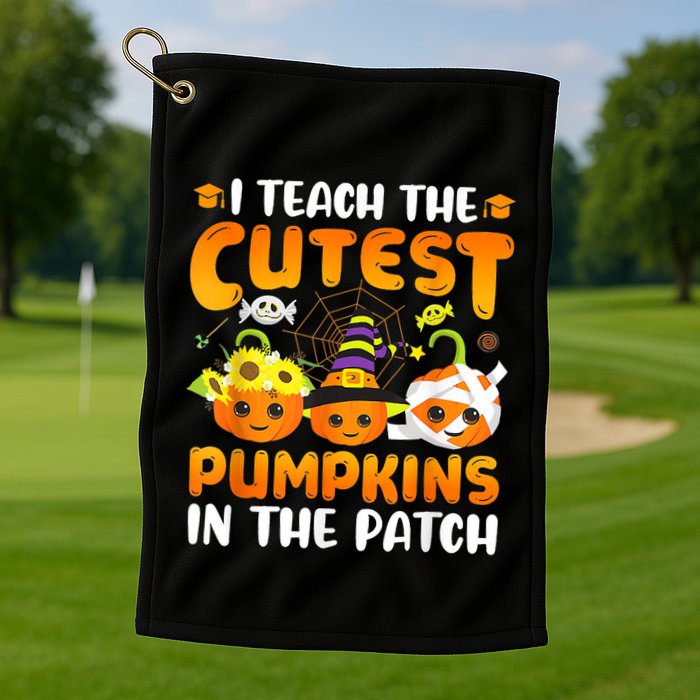 I Teach The Cutest Pumpkins In The Patch Halloween Spooky Golf Towel