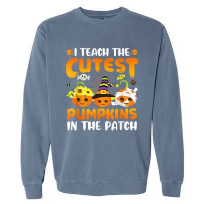 I Teach The Cutest Pumpkins In The Patch Halloween Spooky Garment-Dyed Sweatshirt