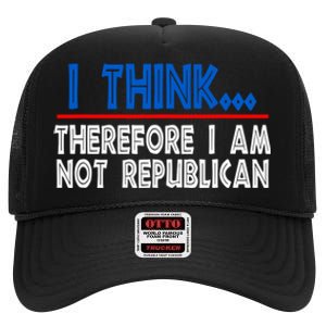 I Think Therefore I Am Not Republican Politics Quote Saying High Crown Mesh Back Trucker Hat