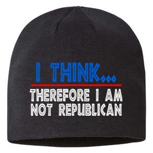 I Think Therefore I Am Not Republican Politics Quote Saying Sustainable Beanie