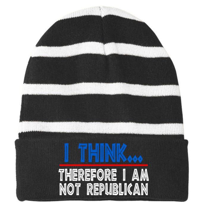 I Think Therefore I Am Not Republican Politics Quote Saying Striped Beanie with Solid Band