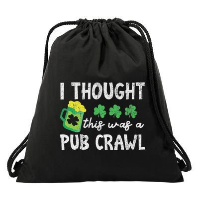 I Thought This Was A Pub Crawl Funny St Patricks Day Run Drawstring Bag