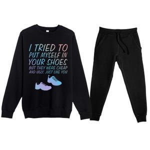 I Tried To Put Mys In Your Shoes Funny Sarcastic Saying Funny Gift Premium Crewneck Sweatsuit Set