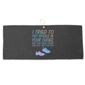 I Tried To Put Mys In Your Shoes Funny Sarcastic Saying Funny Gift Large Microfiber Waffle Golf Towel