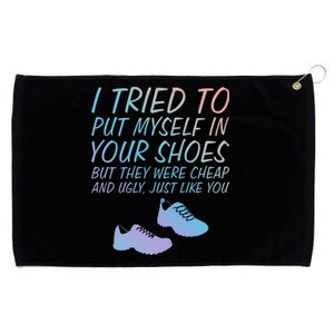 I Tried To Put Mys In Your Shoes Funny Sarcastic Saying Funny Gift Grommeted Golf Towel