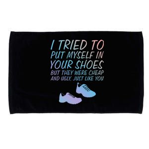 I Tried To Put Mys In Your Shoes Funny Sarcastic Saying Funny Gift Microfiber Hand Towel