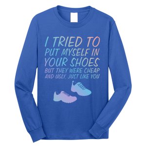 I Tried To Put Mys In Your Shoes Funny Sarcastic Saying Funny Gift Long Sleeve Shirt