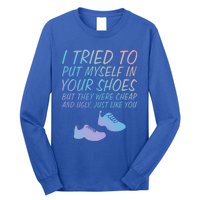 I Tried To Put Mys In Your Shoes Funny Sarcastic Saying Funny Gift Long Sleeve Shirt