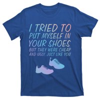 I Tried To Put Mys In Your Shoes Funny Sarcastic Saying Funny Gift T-Shirt