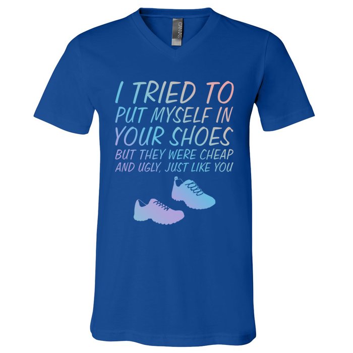 I Tried To Put Mys In Your Shoes Funny Sarcastic Saying Funny Gift V-Neck T-Shirt