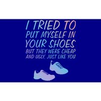 I Tried To Put Mys In Your Shoes Funny Sarcastic Saying Funny Gift Bumper Sticker