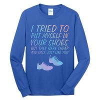 I Tried To Put Mys In Your Shoes Funny Sarcastic Saying Funny Gift Tall Long Sleeve T-Shirt