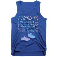 I Tried To Put Mys In Your Shoes Funny Sarcastic Saying Funny Gift Tank Top