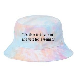 ItS Time To Be A Man And Vote For A Woman Tie Dye Newport Bucket Hat