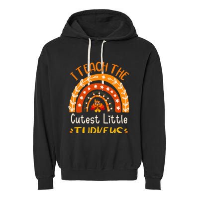 I Teach The Cutest Little Turkeys Thanksgiving Teacher Garment-Dyed Fleece Hoodie