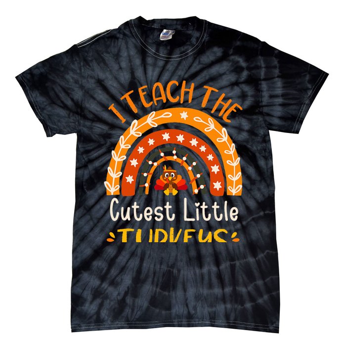 I Teach The Cutest Little Turkeys Thanksgiving Teacher Tie-Dye T-Shirt